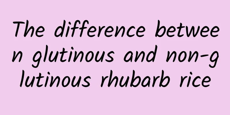 The difference between glutinous and non-glutinous rhubarb rice