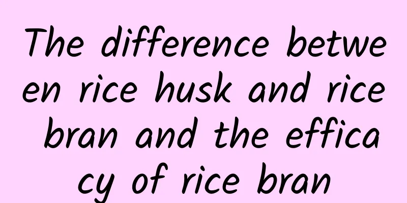 The difference between rice husk and rice bran and the efficacy of rice bran