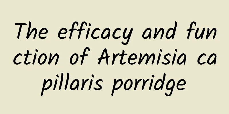 The efficacy and function of Artemisia capillaris porridge