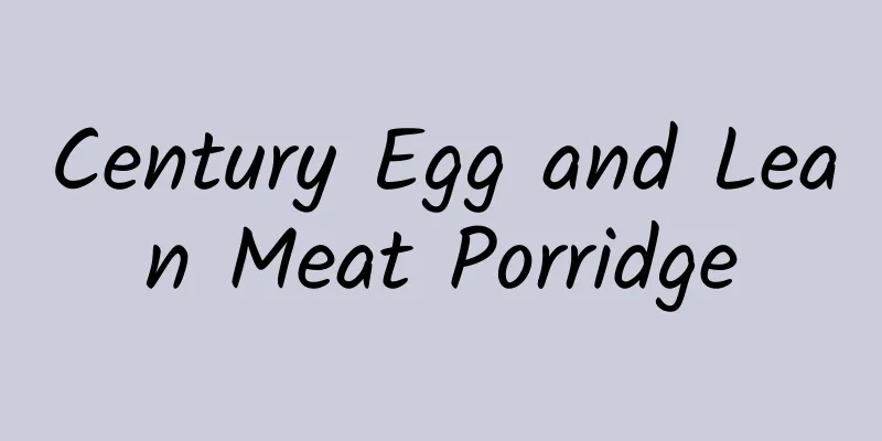 Century Egg and Lean Meat Porridge