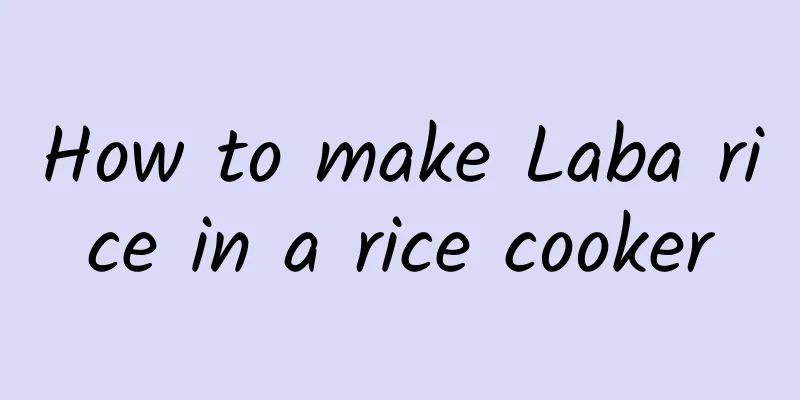 How to make Laba rice in a rice cooker