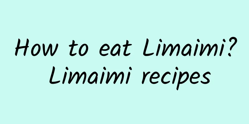 How to eat Limaimi? Limaimi recipes