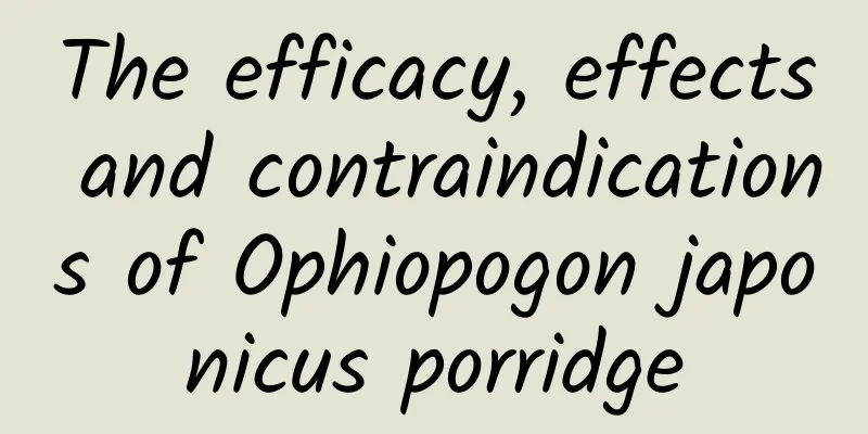 The efficacy, effects and contraindications of Ophiopogon japonicus porridge