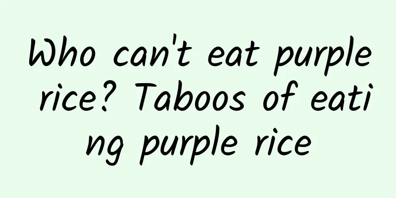 Who can't eat purple rice? Taboos of eating purple rice