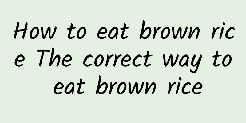 How to eat brown rice The correct way to eat brown rice