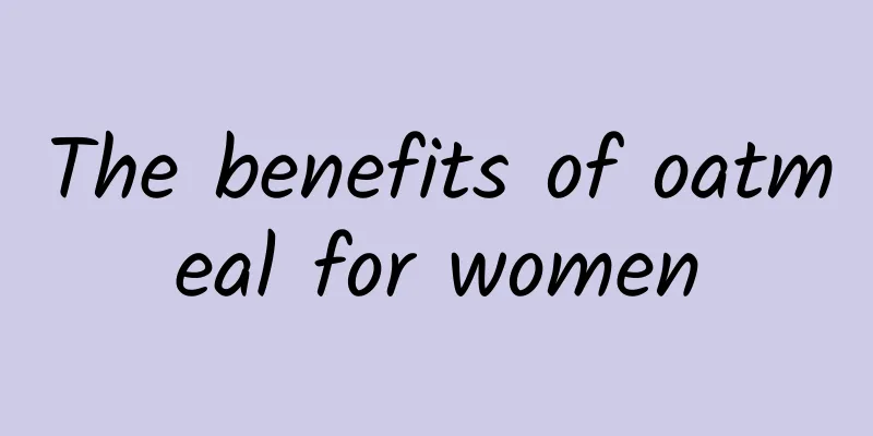 The benefits of oatmeal for women