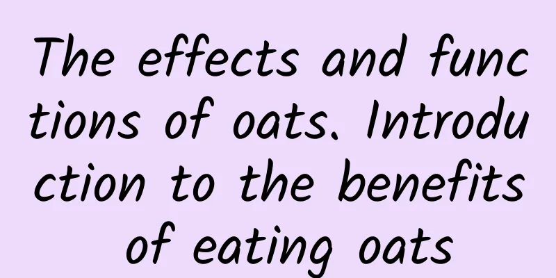 The effects and functions of oats. Introduction to the benefits of eating oats