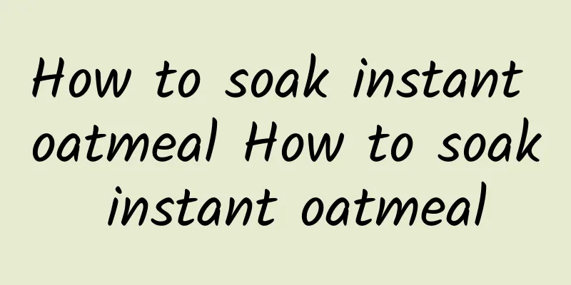 How to soak instant oatmeal How to soak instant oatmeal