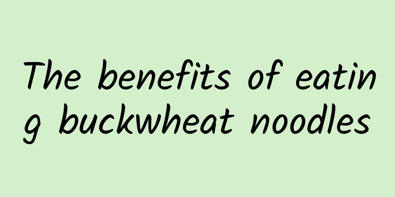 The benefits of eating buckwheat noodles