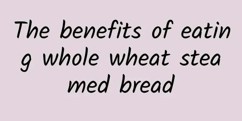 The benefits of eating whole wheat steamed bread