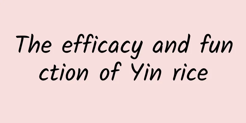 The efficacy and function of Yin rice