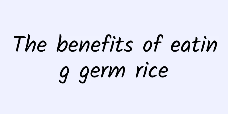 The benefits of eating germ rice