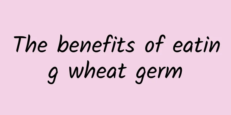 The benefits of eating wheat germ