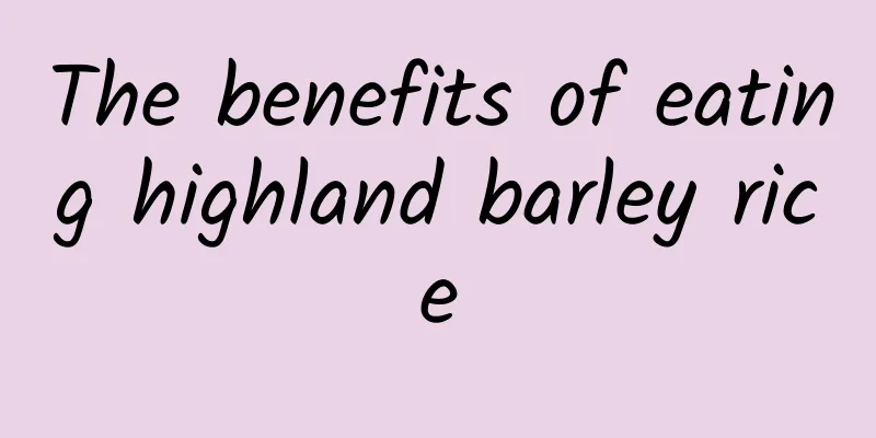 The benefits of eating highland barley rice