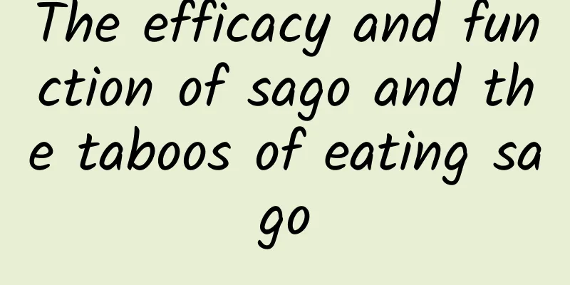 The efficacy and function of sago and the taboos of eating sago