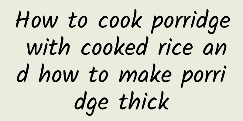 How to cook porridge with cooked rice and how to make porridge thick