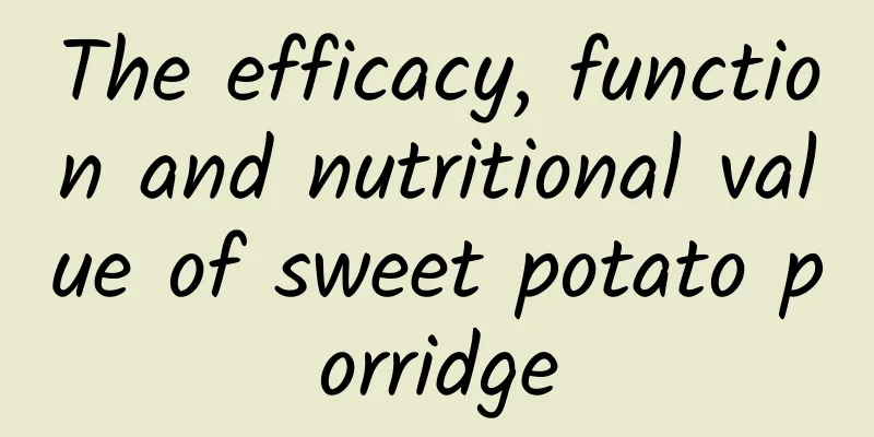 The efficacy, function and nutritional value of sweet potato porridge