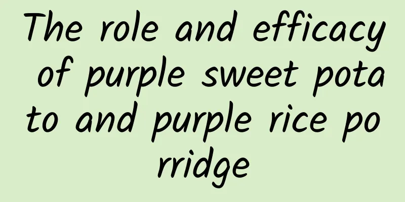 The role and efficacy of purple sweet potato and purple rice porridge