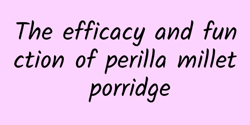 The efficacy and function of perilla millet porridge