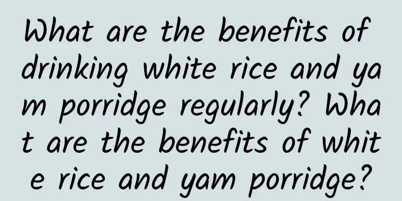 What are the benefits of drinking white rice and yam porridge regularly? What are the benefits of white rice and yam porridge?