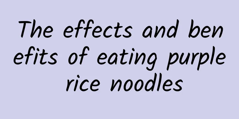 The effects and benefits of eating purple rice noodles