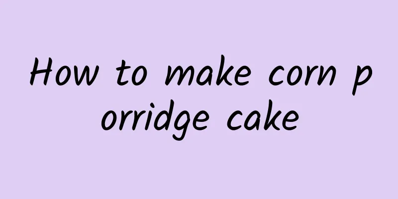 How to make corn porridge cake