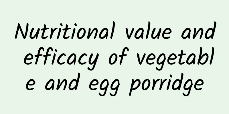 Nutritional value and efficacy of vegetable and egg porridge