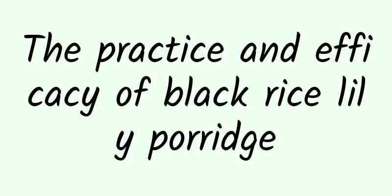 The practice and efficacy of black rice lily porridge