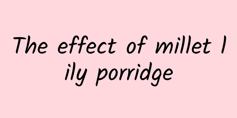 The effect of millet lily porridge