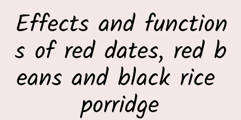 Effects and functions of red dates, red beans and black rice porridge