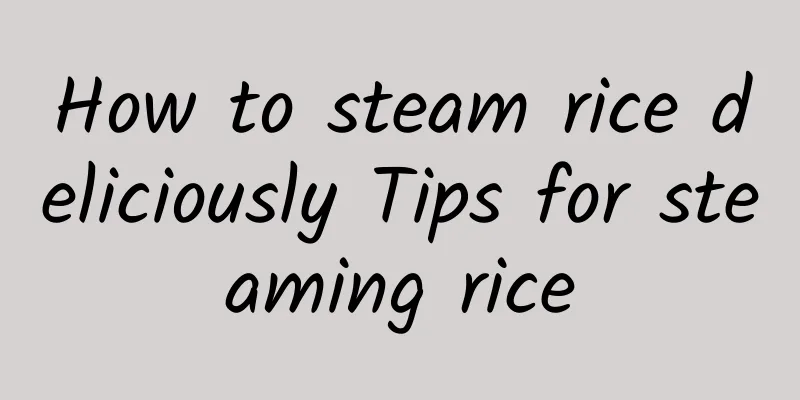 How to steam rice deliciously Tips for steaming rice