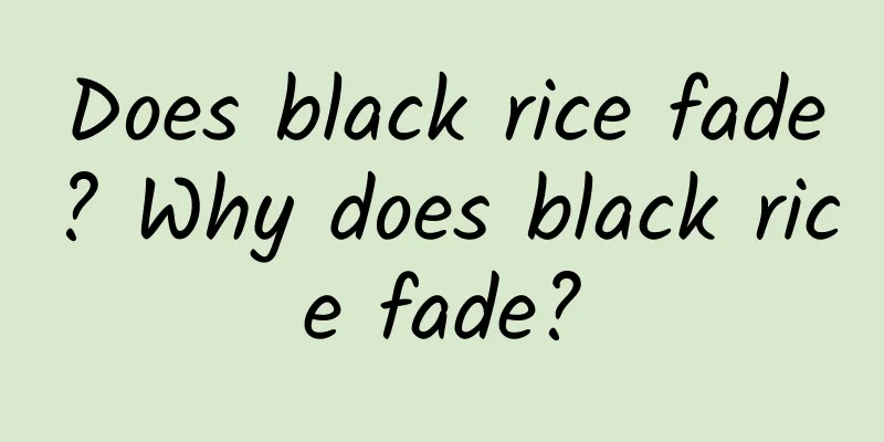 Does black rice fade? Why does black rice fade?