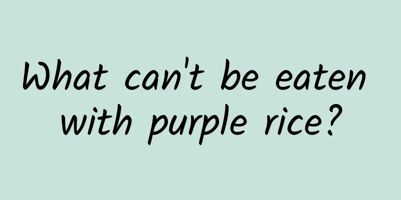 What can't be eaten with purple rice?