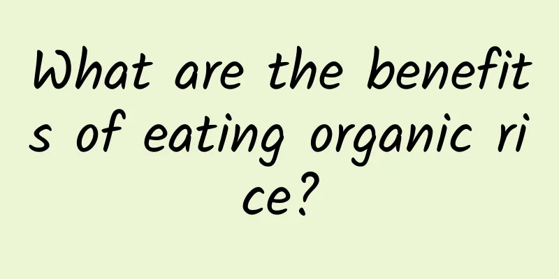 What are the benefits of eating organic rice?