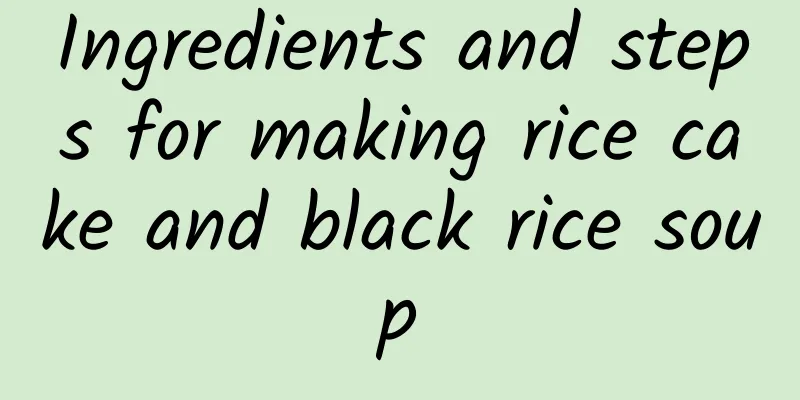 Ingredients and steps for making rice cake and black rice soup