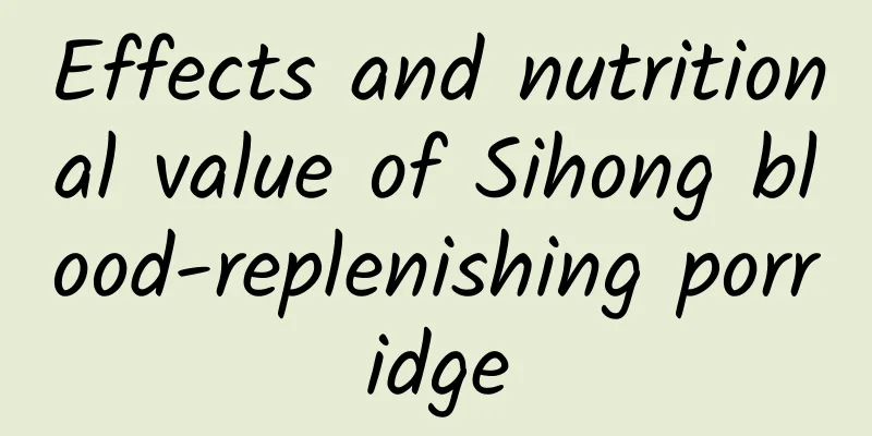 Effects and nutritional value of Sihong blood-replenishing porridge