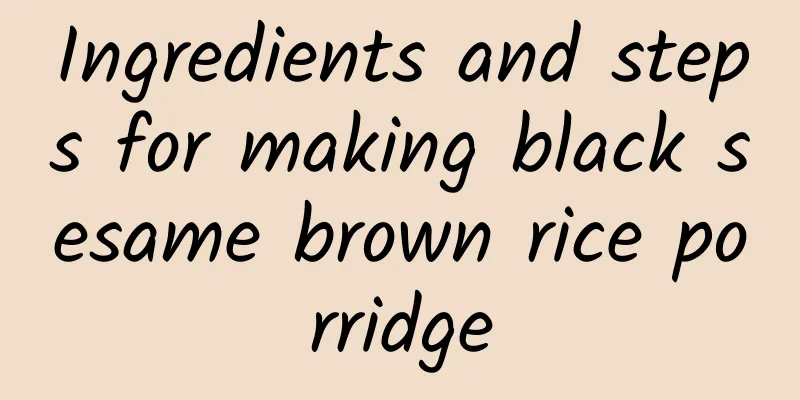 Ingredients and steps for making black sesame brown rice porridge