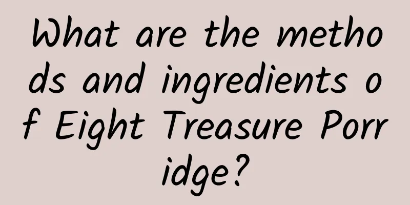 What are the methods and ingredients of Eight Treasure Porridge?