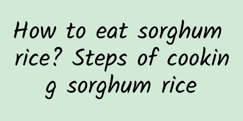 How to eat sorghum rice? Steps of cooking sorghum rice