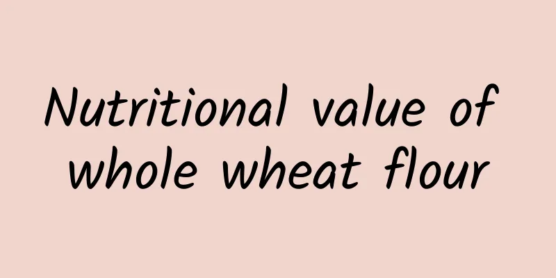 Nutritional value of whole wheat flour