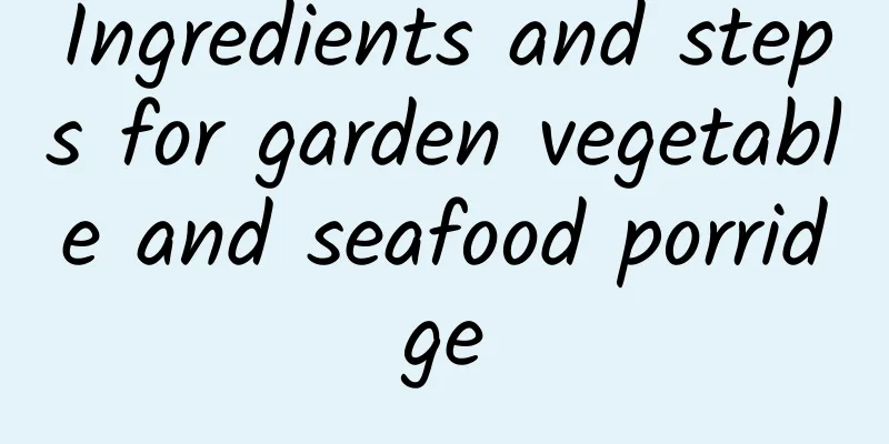 Ingredients and steps for garden vegetable and seafood porridge