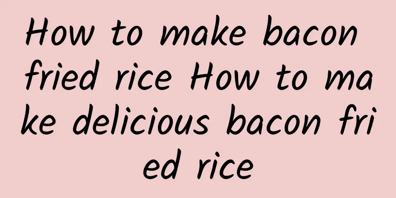 How to make bacon fried rice How to make delicious bacon fried rice