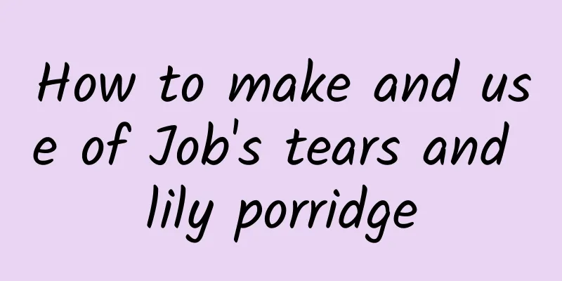 How to make and use of Job's tears and lily porridge