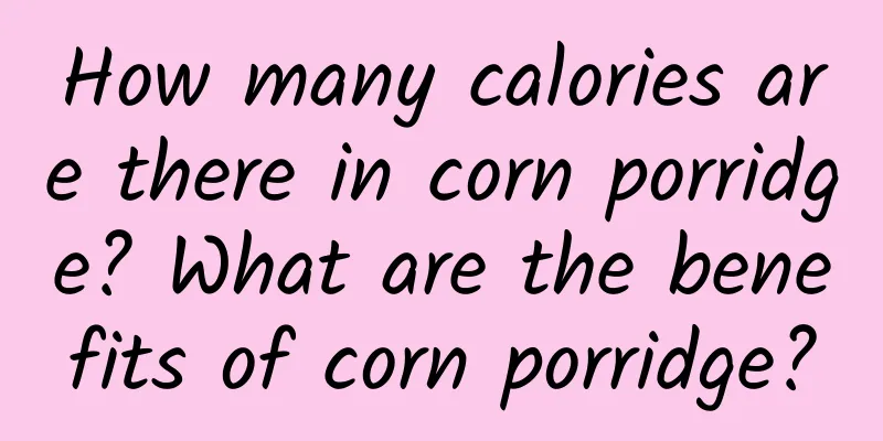 How many calories are there in corn porridge? What are the benefits of corn porridge?