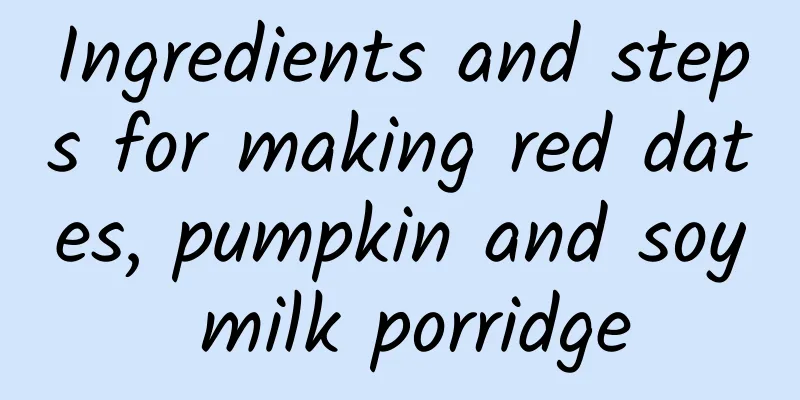 Ingredients and steps for making red dates, pumpkin and soy milk porridge