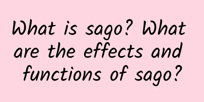 What is sago? What are the effects and functions of sago?