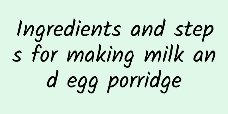 Ingredients and steps for making milk and egg porridge