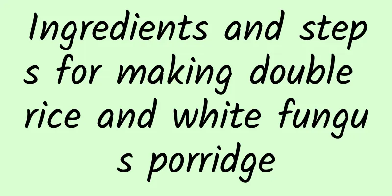 Ingredients and steps for making double rice and white fungus porridge