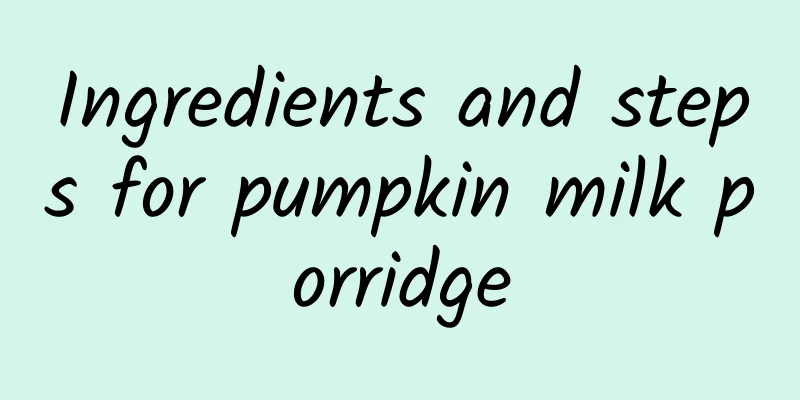 Ingredients and steps for pumpkin milk porridge