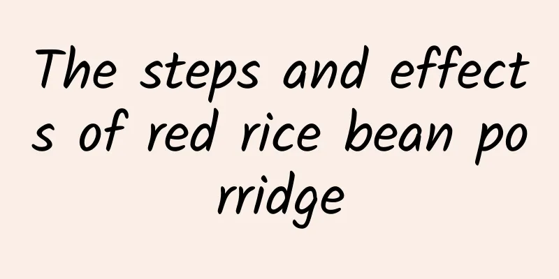 The steps and effects of red rice bean porridge